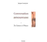 Conversation Amoureuse De l'amour à l'amour - Jacques Lusseyran - Triades - broché - Roman