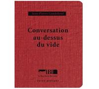 Conversation au-dessus du vide - Jean-Pierre Gandebeuf - La Boucherie Litteraire - broché - Poésie