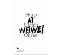 Conversation Avec Ai Weiwei - Hans-Ulrich Obrist - Manuella Eds - broché - Entretien