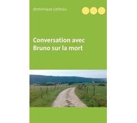 Conversation Avec Bruno Sur La Mort