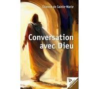 Conversation avec Dieu - Etienne De Sainte-Marie - Du Carmel Eds - broché - Essai