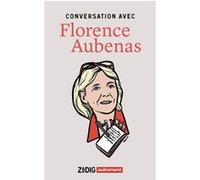 Conversation avec Florence Aubenas Florence Aubenas (Auteur)