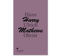 Conversation Avec Harry Mathews Volume 2 - Hans-Ulrich Obrist - Manuella Eds - broché - Entretien