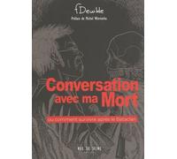 Conversation avec ma Mort