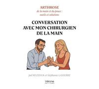 Conversation avec mon chirurgien de la main Arthrose de la main et du pouce : outils et solutions - Joël Rezzouk - Verone Eds - broché - Récit