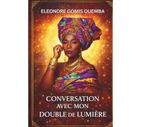 CONVERSATION AVEC MON DOUBLE DE LUMIERE