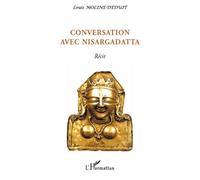 Conversation avec Nisargadatta Récit - Louis Moline - L'harmattan - broché - Roman