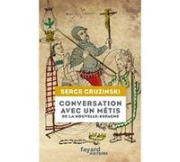 Conversation avec un métis de la Nouvelle-Espagne Serge Gruzinski (Auteur)