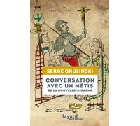 Conversation avec un métis de la Nouvelle-Espagne - Serge Gruzinski - Fayard - broché - Essai