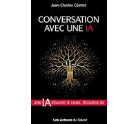 Conversation Avec Une Ia - Intelligence Artificielle Et Valeurs Chrétiennes Face Aux Questions De Notre Temps : Ethique, Mondialisation, Ecologie Intégrale