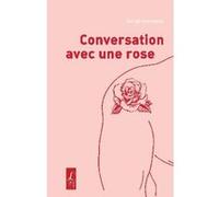 Conversation avec une rose Serge Gonzalès (Auteur)