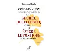 Conversation Avenue De France, Paris 13e, Entre Michel Houellebecq Écrivain Et Evagre Le Pontique Moine Du Désert