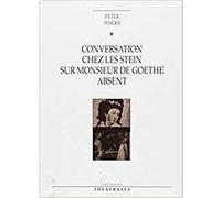 Conversation chez les Stein sur monsieur de Goethe absent Peter Hacks (Auteur), Jean-Louis Besson (Traduction), Jean Jourdheuil (Traduction)