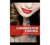 Conversation Control: Master the Art of Small Talk with Women