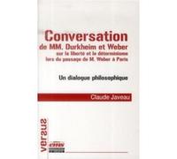 Conversation de MM. Durkheim et Weber sur la liberté et le déterminisme lors du passage de M. Weber à Paris Claude Javeau (Auteur)