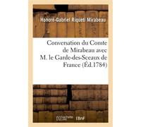 Conversation du Cte de Mirabeau avec M. le garde-des-sceaux de France, au sujet de son procès Avec Madame son épouse, suivi du Testament de M. l'abbé Pommilr - Honoré-Gabriel Riqueti Mirabeau - Hachet