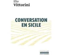 Conversation en Sicile Elio Vittorini (Auteur), Michel Arnaud (Traduction)