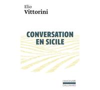 Elio Vittorini – Conversation en Sicile – Traduction : Michel Arnaud – Gallimard
