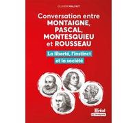 Conversation entre Montaigne, Pascal, Montesquieu et Rousseau: La liberté, l'instinct et la société