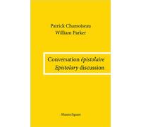Conversation épistolaire Epistolary discussion - Patrick Chamoiseau - Mazeto Square - broché - Roman