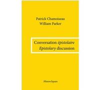 Conversation épistolaire Patrick Chamoiseau (Auteur), William Parker (Auteur), Alexandre Pierrepont (Traduction), Iya Alaase (Traduction), Nii Ayikwei Parkes (Traduction)