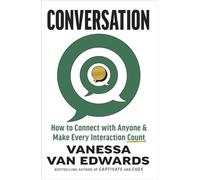 Conversation How to Connect with Anyone and Make Every Interaction Count - Vanessa Van Edwards - Ebury Digital - ebook (ePub) - Livre