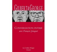 Conversation intime avec François Jonquet Avec François Jonquet - Gilbert & George - Grasset - broché - Essai