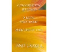 Conversation: Let’s Talk! “A Royal Priesthood” Book One of Two