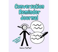Conversation Reminder Journal: Add Conversations to Speech Bubbles with Names, Date & Time, Location, and Initiator
