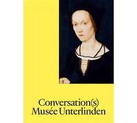 Conversation(s) Musée Unterlinden, Edition bilingue français-anglais - Nino Barattini - Bernard Chauveau Editions - broché - Catalogue d'exposition