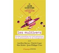 Conversation sur... les multivers Aurélien Barrau (Auteur), Patrick Gyger (Auteur), Max Kistler (Auteur), Jean-Philippe Uzan (Auteur), Collectif (Auteur), Isabelle Joncour (Editeur du volume)