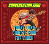 CONVERSATION ZERO カンバーセイションゼロ - Today I Had Chinese Food for Lunch [Import]