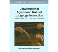 Conversational Agents And Natural Language Interaction: Techniques And Effective Practices