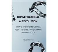 Conversational AI Revolution: How Chatbots and Virtual Assistants Are Transforming Communication