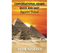 Conversational Arabic Quick and Easy: Egyptian Dialect, Spoken Egyptian Arabic, Colloquial Arabic of Egypt