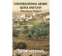 Conversational Arabic Quick and Easy: Palestinian Arabic; the Arabic Dialect of Palestine and Israel