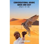Conversational Arabic Quick and Easy: The Most Innovative Technique to Learn and Study the Classical Arabic Language. For Beginners, Intermediate, and Advanced Speakers.