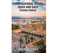 Conversational Arabic Quick and Easy: Tunisian Arabic Dialect, Tunisia, Tunis, Travel to Tunisia, Tunisia Travel Guide