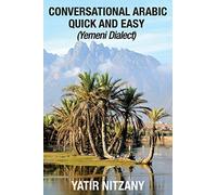 Conversational Arabic Quick and Easy: Yemeni Dialect, Learn Arabic, Colloquial Arabic, Yemeni Arabic