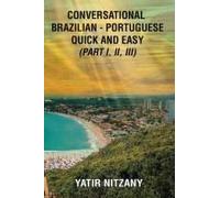 Conversational Brazilian Portuguese Quick And Easy - Books I, Ii, And Iii
