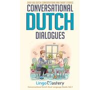 Conversational Dutch Dialogues: Over 100 Dutch Conversations and Short Stories
