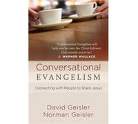 Conversational Evangelism Connecting with People to Share Jesus by David Geisler & Norman Geisler David Geisler Norman Geisler (Auteur)
