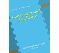 Conversational Excellence:: Your Path to Natural English Fluency