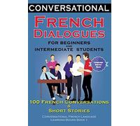 Conversational French Dialogues For Beginners And Intermediate Students