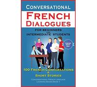 Conversational French Dialogues For Beginners And Intermediate Students