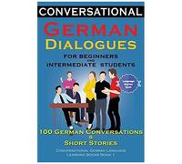 Conversational German Dialogues For Beginners And Intermediate Students