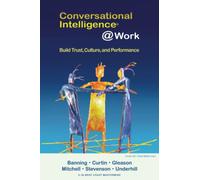 Conversational Intelligence @Work: Build Trust, Culture and Performance