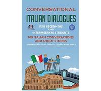 Conversational Italian Dialogues For Beginners And Intermediate Students