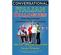 Conversational Italian Dialogues For Beginners And Intermediate Students