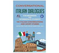 Conversational Italian Dialogues For Beginners And Intermediate Students